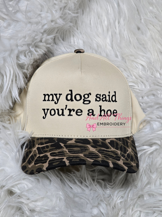 My Dog Said You're A Hoe Hat